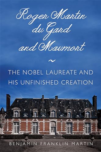 Beispielbild fr Roger Martin du Gard and Maumort : The Nobel Laureate and His Unfinished Creation zum Verkauf von Better World Books