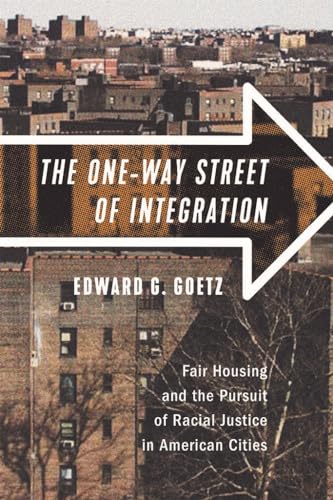 Stock image for The One-Way Street of Integration : Fair Housing and the Pursuit of Racial Justice in American Cities for sale by Better World Books