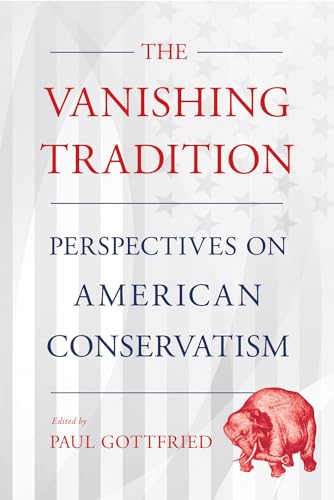 Imagen de archivo de The Vanishing Tradition: Perspectives on American Conservatism a la venta por Books Unplugged