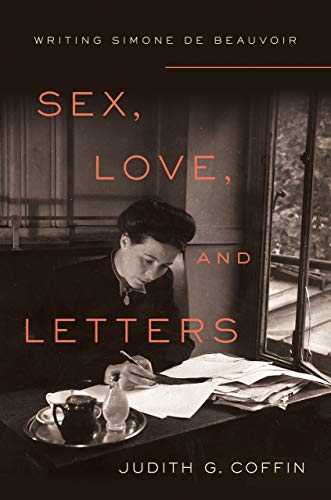 Stock image for Sex, Love, and Letters: Writing Simone de Beauvoir for sale by SecondSale
