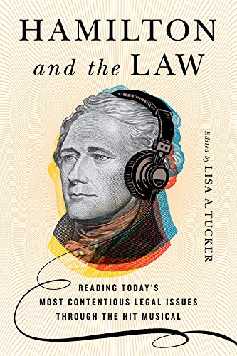 Stock image for Hamilton and the Law: Reading Today's Most Contentious Legal Issues through the Hit Musical for sale by KuleliBooks