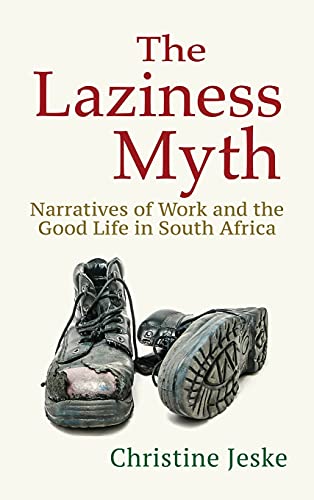 Beispielbild fr The Laziness Myth Narratives of Work and the Good Life in South Africa zum Verkauf von PBShop.store UK