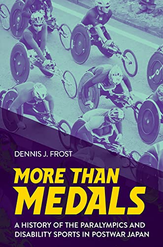 Stock image for More Than Medals: A History of the Paralympics and Disability Sports in Postwar Japan for sale by GF Books, Inc.
