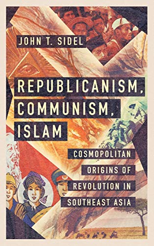 Stock image for Republicanism, Communism, Islam: Cosmopolitan Origins of Revolution in Southeast Asia for sale by BooksRun