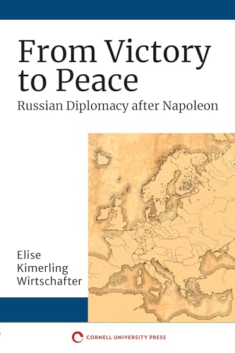 Stock image for From Victory to Peace: Russian Diplomacy after Napoleon (NIU Series in Slavic, East European, and Eurasian Studies) for sale by Books Unplugged