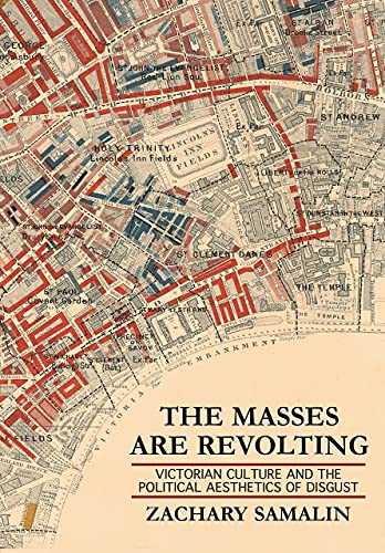 Stock image for The Masses Are Revolting: Victorian Culture and the Political Aesthetics of Disgust for sale by BooksRun