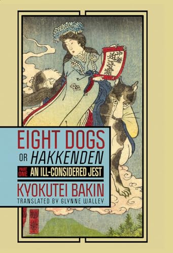 Beispielbild fr Eight Dogs, or "Hakkenden": Part One?An Ill-Considered Jest (Cornell East Asia Series, 203) zum Verkauf von HPB-Red