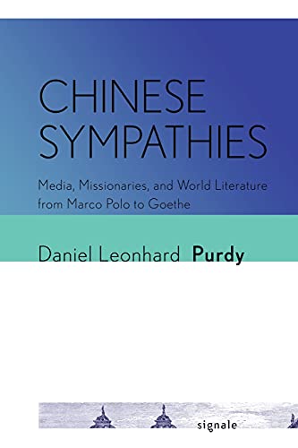 Stock image for Chinese Sympathies: Media, Missionaries, and World Literature from Marco Polo to Goethe (Signale: Modern German Letters, Cultures, and Thought) for sale by SecondSale