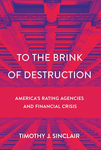 Stock image for To the Brink of Destruction: America's Rating Agencies and Financial Crisis (Cornell Studies in Money) Hardcover ? November 15, 2021 for sale by Books Puddle