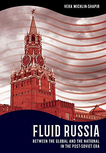 9781501760549: Fluid Russia: Between the Global and the National in the Post-Soviet Era (NIU Series in Slavic, East European, and Eurasian Studies)