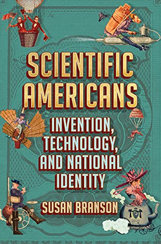 9781501760914: Scientific Americans: Invention, Technology, and National Identity