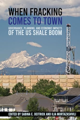 Stock image for When Fracking Comes to Town Governance, Planning, and Economic Impacts of the US Shale Boom for sale by Michener & Rutledge Booksellers, Inc.