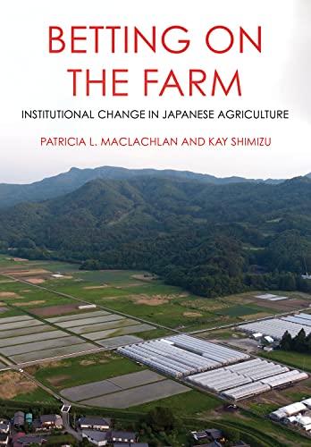 Stock image for Betting on the Farm: Institutional Change in Japanese Agriculture for sale by Orbiting Books