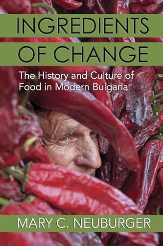 Stock image for Ingredients of Change: The History and Culture of Food in Modern Bulgaria for sale by HPB-Diamond