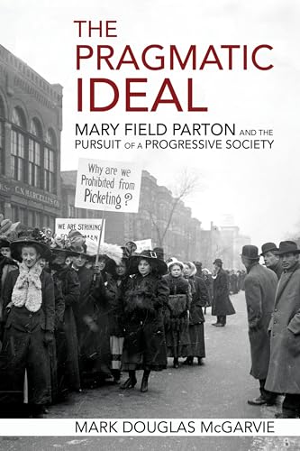 Beispielbild fr The Pragmatic Ideal: Mary Field Parton and the Pursuit of a Progressive Society zum Verkauf von BooksRun