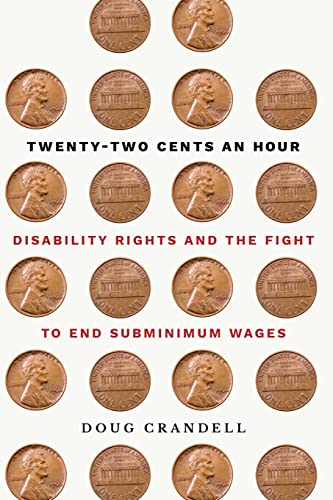 Stock image for Twenty-Two Cents an Hour: Disability Rights and the Fight to End Subminimum Wages for sale by ThriftBooks-Dallas