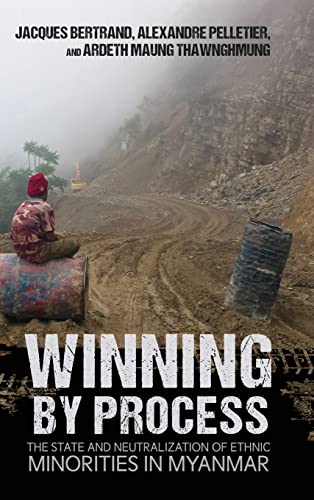 9781501764530: Winning by Process: The State and Neutralization of Ethnic Minorities in Myanmar