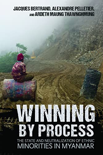 9781501764684: Winning by Process: The State and Neutralization of Ethnic Minorities in Myanmar