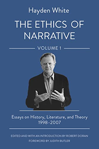 Beispielbild fr The Ethics of Narrative: Essays on History, Literature, and Theory, 1998?2007 zum Verkauf von Book Deals