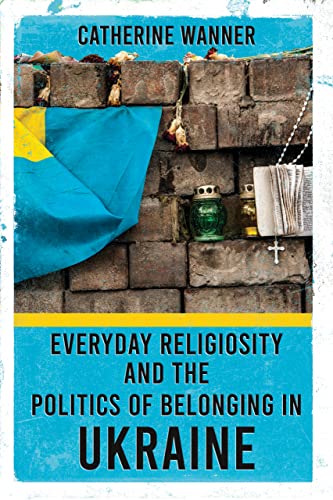Stock image for Everyday Religiosity and the Politics of Belonging in Ukraine for sale by GreatBookPrices