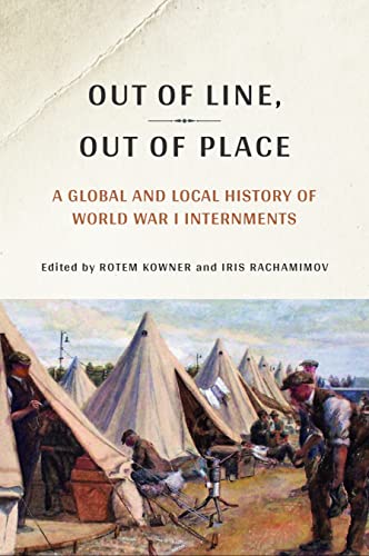 9781501765902: Out of Line, Out of Place: A Global and Local History of World War I Internments