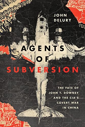 Beispielbild fr Agents of Subversion: The Fate of John T. Downey and the CIA's Covert War in China zum Verkauf von Books From California