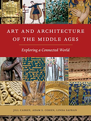 Imagen de archivo de Art and Architecture of the Middle Ages : Exploring a Connected World a la venta por GreatBookPrices