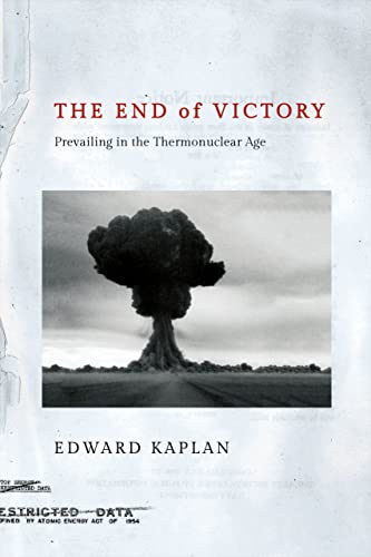 Imagen de archivo de The End of Victory: Prevailing in the Thermonuclear Age a la venta por GF Books, Inc.