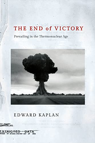 Stock image for The End of Victory: Prevailing in the Thermonuclear Age for sale by GF Books, Inc.