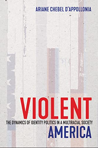 Stock image for Violent America : The Dynamics of Identity Politics in a Multiracial Society for sale by GreatBookPrices