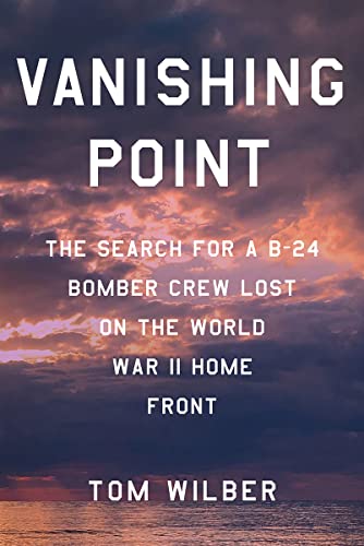 Beispielbild fr Vanishing Point: The Search for a B-24 Bomber Crew Lost on the World War II Home Front zum Verkauf von BooksRun