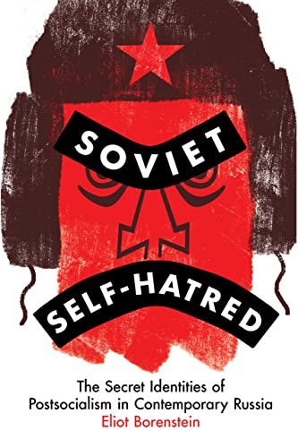 Stock image for Soviet Self-hatred : The Secret Identities of Postsocialism in Contemporary Russia for sale by GreatBookPrices