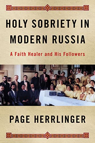 Imagen de archivo de Holy Sobriety in Modern Russia : A Faith Healer and His Followers a la venta por GreatBookPrices