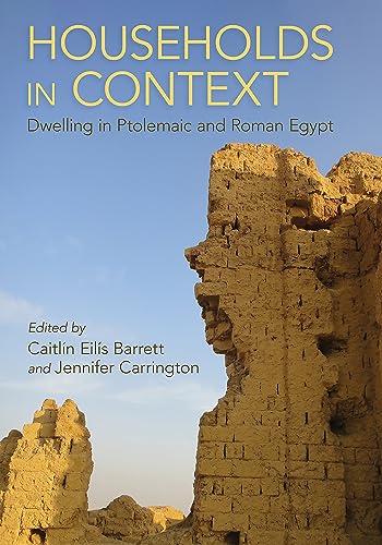 Beispielbild fr Households in Context: Dwelling in Ptolemaic and Roman Egypt zum Verkauf von Front Cover Books