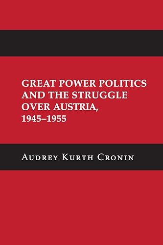 Beispielbild fr Great Power Politics and the Struggle Over Austria, 1945-1955 zum Verkauf von Blackwell's