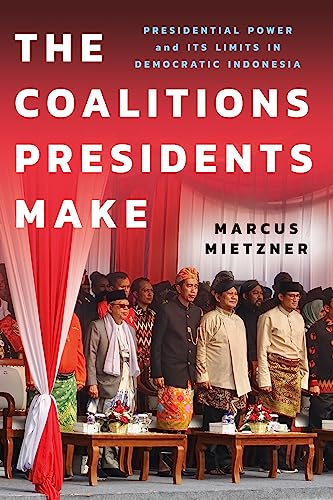 Beispielbild fr Coalitions Presidents Make : Presidential Power and Its Limits in Democratic Indonesia zum Verkauf von GreatBookPrices
