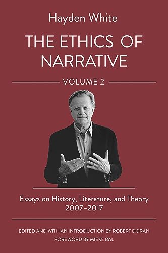 Beispielbild fr The Ethics of Narrative. Volume 2 Essays on History, Literature, and Theory, 2007-2017 zum Verkauf von Blackwell's