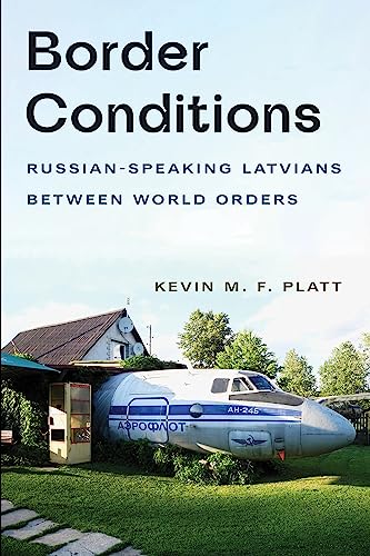 9781501773709: Border Conditions: Russian-Speaking Latvians between World Orders (NIU Series in Slavic, East European, and Eurasian Studies)