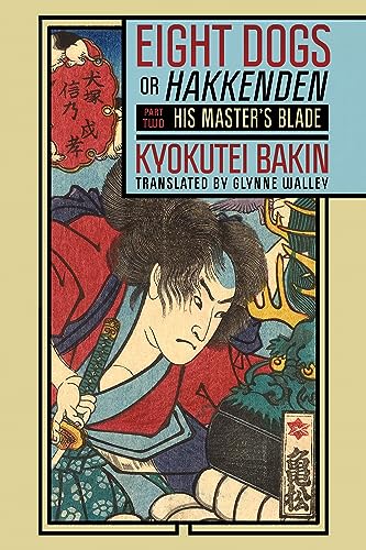 Stock image for Eight Dogs, or Hakkenden : His Master's Blade for sale by GreatBookPrices