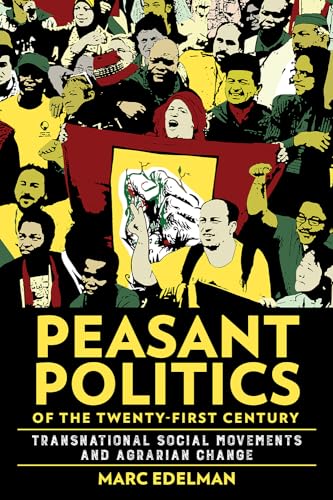 Stock image for Peasant Politics of the Twenty-first Century : Transnational Social Movements and Agrarian Change for sale by GreatBookPrices