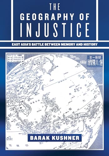 Stock image for Geography of Injustice : East Asia's Battle Between Memory and History for sale by GreatBookPrices