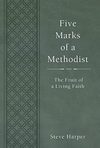 Beispielbild fr Five Marks of a Methodist: The Fruit of a Living Faith zum Verkauf von BooksRun