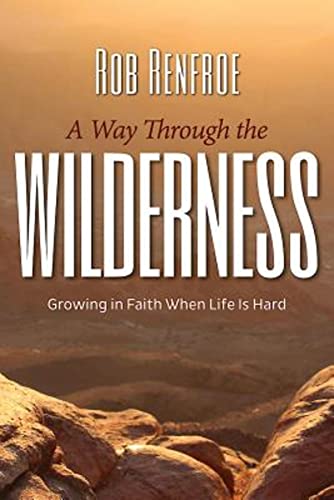 Stock image for A Way Through the Wilderness: Growing in Faith When Life Is Hard for sale by BooksRun