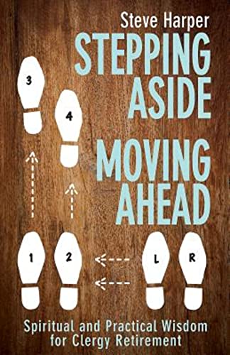 Imagen de archivo de Stepping Aside, Moving Ahead: Spiritual and Practical Wisdom for Clergy Retirement a la venta por BooksRun