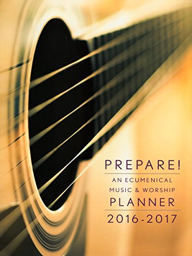 Stock image for Prepare! 2016-2017 : An Ecumenical Music and Worship Planner for sale by Better World Books