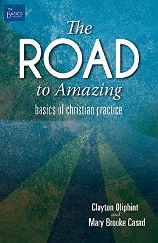 Stock image for The Road to Amazing : Basics of Christian Practice for sale by Better World Books