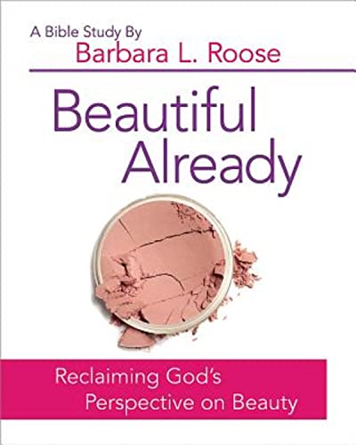 Beispielbild fr Beautiful Already - Women's Bible Study Participant Book : Reclaiming God's Perspective on Beauty zum Verkauf von Better World Books