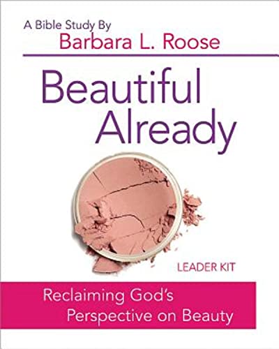 9781501813597: Beautiful Already: Reclaiming God's Perspective on Beauty: Women's Bible Study Leader Kit