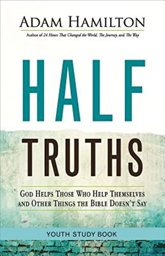 Stock image for Half Truths Youth Study Book: God Helps Those Who Help Themselves and Other Things the Bible Doesn't Say for sale by SecondSale