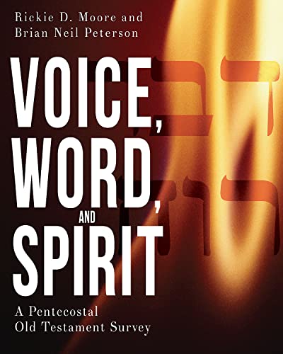 Stock image for Voice, Word, and Spirit: A Pentecostal Old Testament Survey for sale by Lakeside Books